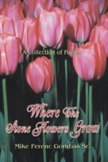 Where The Stone Flowers Grow