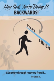 Hey God, You're Doing It BACKWARDS!