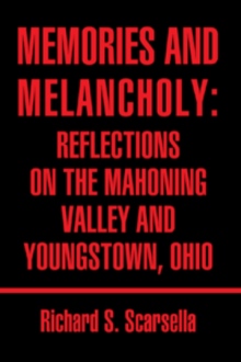 Memories and Melancholy: Reflections on the Mahoning Valley and Youngstown, Ohio