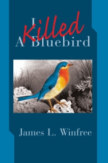 I Killed A Bluebird