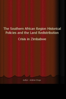 The Southern African Region Historical Policies and the Land Redistribution Crisis in Zimbabwe