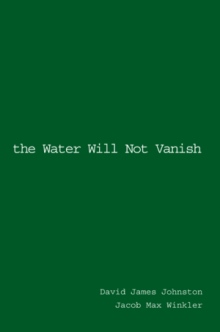 The Water Will Not Vanish.