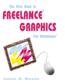 The First Book of Freelance® Graphics for Windows™