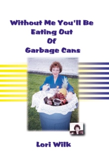 Without Me You'll Be Eating Out Of Garbage Cans