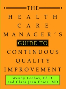 The Health Care Manager's Guide to Continuous Quality Improvement