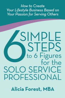 6 Simple Steps to 6 Figures for the Solo Service Professional