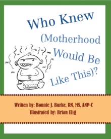Who Knew (Motherhood Would Be Like This)?