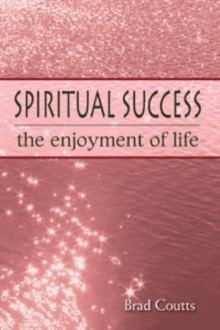 SPIRITUAL SUCCESS: the enjoyment of life