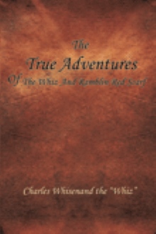 THE TRUE ADVENTURES OF THE WHIZ AND RAMBLIN RED SCARF