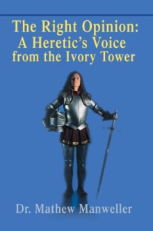 The Right Opinion: A Heretic's Voice from the Ivory Tower