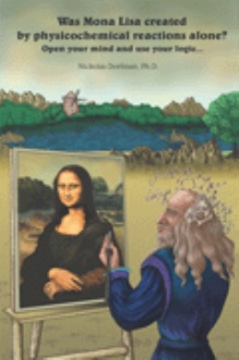 Was Mona Lisa created by physicochemical reactions alone?
