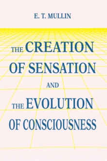 The Creation of Sensation and the Evolution of Consciousness