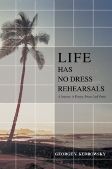 LIFE HAS NO DRESS REHEARSALS