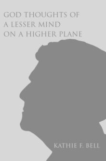 God Thoughts of a Lesser Mind on a Higher Plane