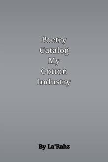 Poetry Catalog To My Cotton Industry