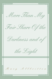 More Than My Fair Share Of the Darkness and of the Light