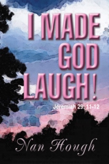I MADE GOD LAUGH!