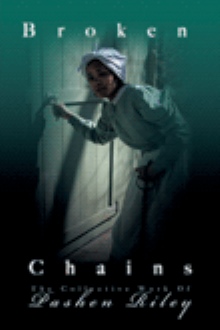Broken Chains: The Collected Works of Pashen Riley