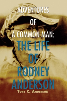 Adventures of a Common Man: The Life of Rodney Anderson