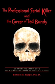 The Professional Serial Killer and the Career of Ted Bundy