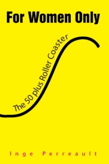 FOR WOMEN ONLY The 50 Plus Roller Coaster