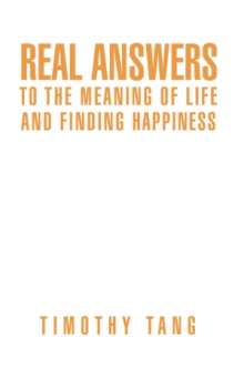 Real answers to The Meaning of Life and finding Happiness