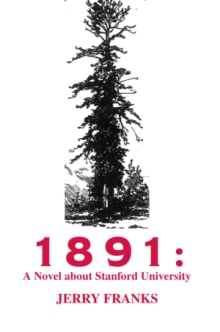 1891: A Novel about Stanford University