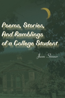 Poems,Stories,And Ramblings of a College Student