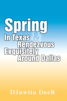 Spring In Texas & Rendezvous Exquisitely Around Dallas
