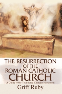 The Resurrection of the Roman Catholic Church