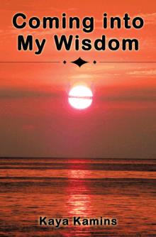 Coming  into My Wisdom