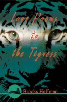 Love Poems to the Tigress