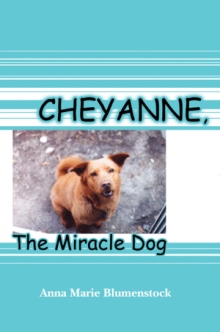 CHEYANNE, THE MIRACLE DOG