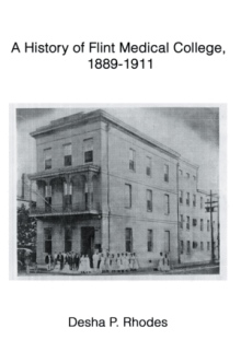A History of Flint Medical College, 1889ý1911