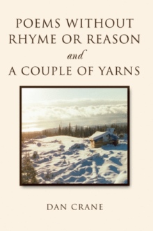 Poems Without Rhyme or Reason and a Couple of Yarns