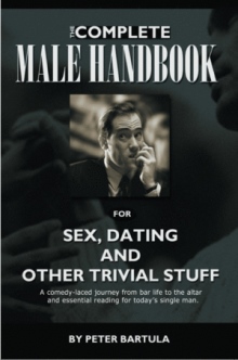 The Complete Male Handbook for Sex, Dating, and Other Trivial Stuff