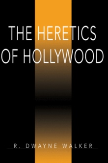 The Heretics of Hollywood