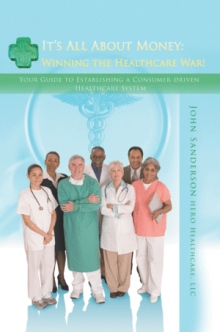 It's All About Money: Winning the Healthcare War!