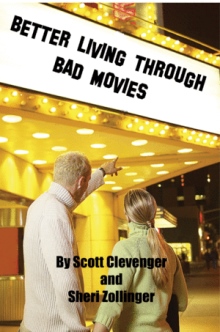BETTER LIVING THROUGH BAD MOVIES