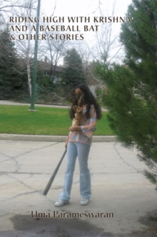 RIDING HIGH WITH KRISHNA AND A BASEBALL BAT & OTHER STORIES