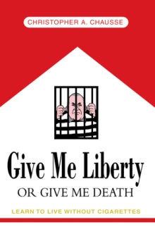 GIVE ME LIBERTY OR GIVE ME DEATH