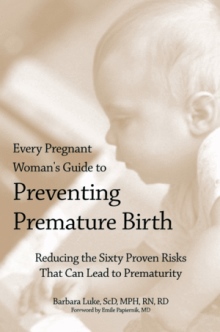 Every Pregnant Woman's Guide to Preventing Premature Birth