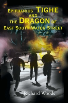 Epiphanius Tighe and the Dragon of East South Water Street