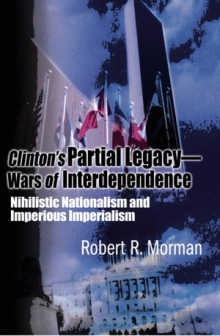 Clinton's Partial Legacy - Wars of Interdependence