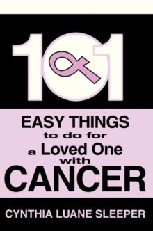 101 Easy Things to do for a Loved One with Cancer
