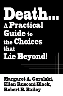 Death...A Practical Guide to the Choices that Lie Beyond
