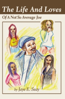 The Life And Loves Of A Not So Average Joe