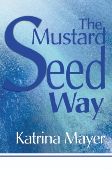 The Mustard Seed Way