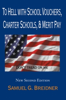 To Hell with School Vouchers, Charter Schools, & Merit Pay