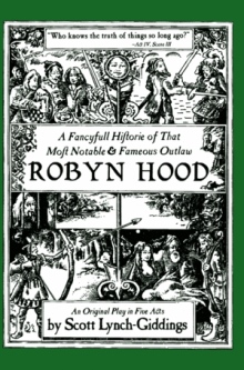 A Fancyfull Historie of That Most Notable & Fameous Outlaw Robyn Hood